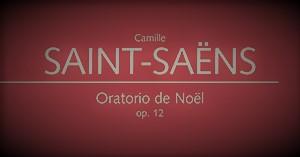 Concert: Oratorio de Noël, by  C, Saint-Saëns